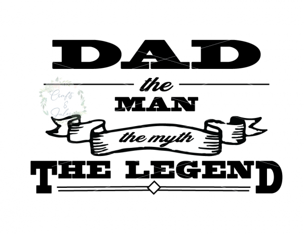 Dad the man the myth the legend SVG/PNG Only Ready for Download