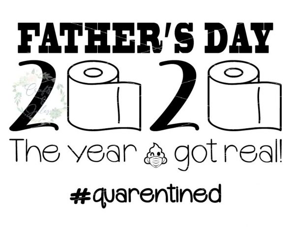Fathers Day 2020 the year shit got real quarantined SVG/PNG Only Ready for Download