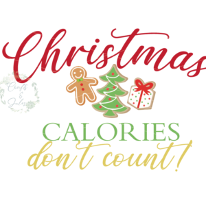 Christmas Calories Don't Count SVG/PNG Only Ready for Download