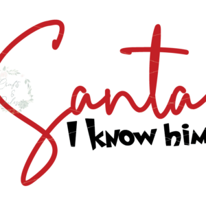 Santa! I know him Christmas SVG Only Ready for Download