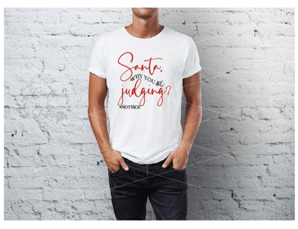 Santa, why you be judging? #NotNice Naughty List Christmas SVG Only Ready for Download